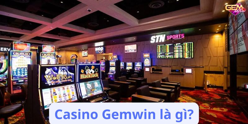 casino gemwin 1 Casino Gemwin là gì?