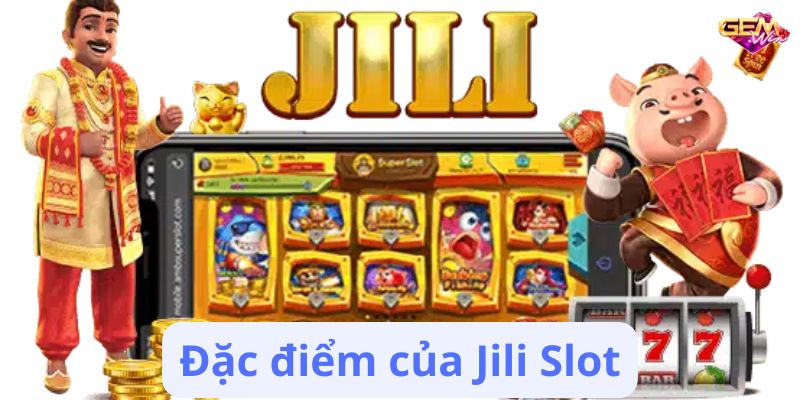 jili slot 2 Đặc điểm của Jili Slot