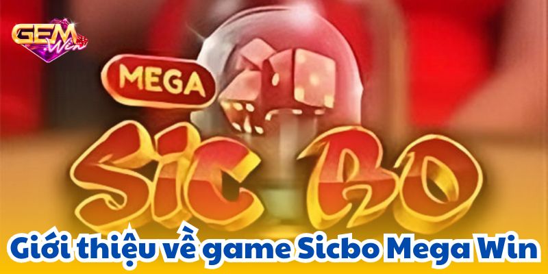 sicbo mega win 1 Giới thiệu về game Sicbo Mega Win