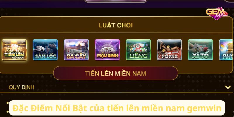tien len mien nam gemwin 2 Đặc Điểm Nổi Bật của tiến lên miền nam gemwin