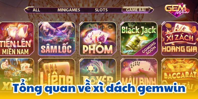 xi dach gemwin 1 Tổng quan về xì dách gemwin