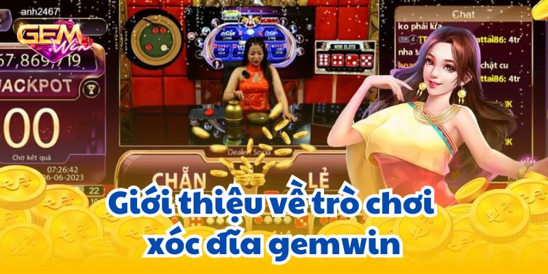 xoc dia gemwin 1 Giới thiệu về trò chơi xóc đĩa gemwin
